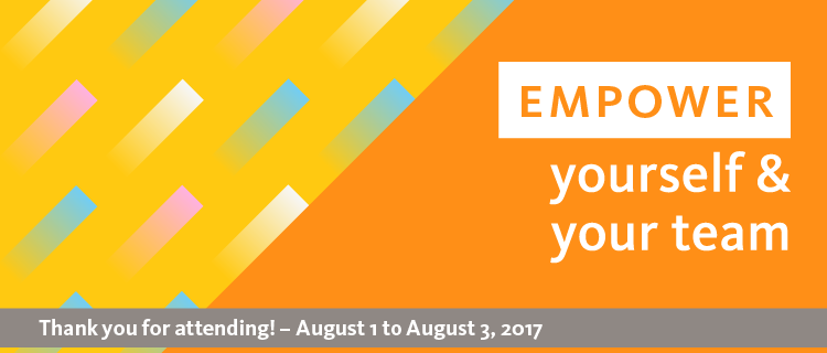 Empower yourself and your team banner; Thank you attending! - August 1 to August 3, 2017