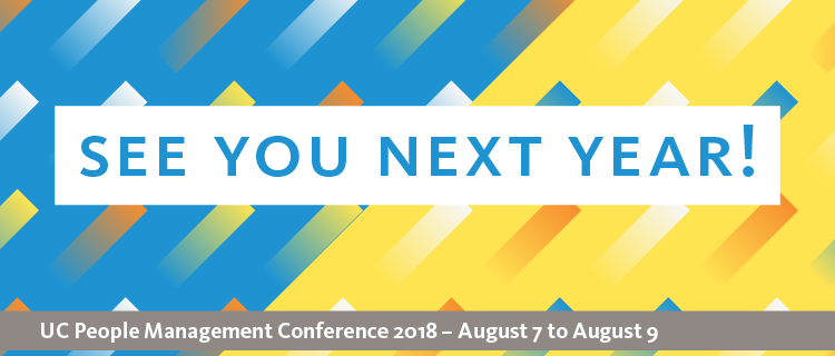 See you next year banner; UC People Management Conference 2018 - August 7 to August 9