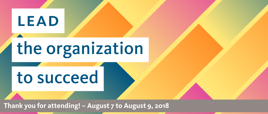 Lead the organization to succeed banner - thank you for attending! - August 7 to August 9, 2018