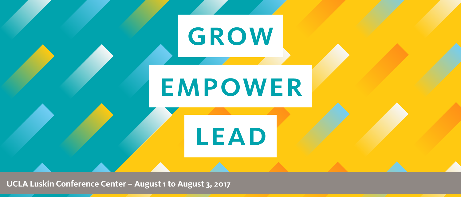 Grow Empower Lead. Join us for the UC People Management Conference at the UCLA Luskin Center, August 1st through August 3rd, 2017
